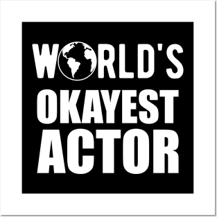 Actor - World's Okayest Actor Posters and Art